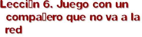 Lección 6. Juego con un compañero que no va a la red